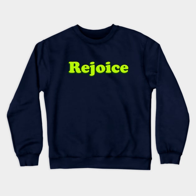 Rejoice Crewneck Sweatshirt by thedesignleague